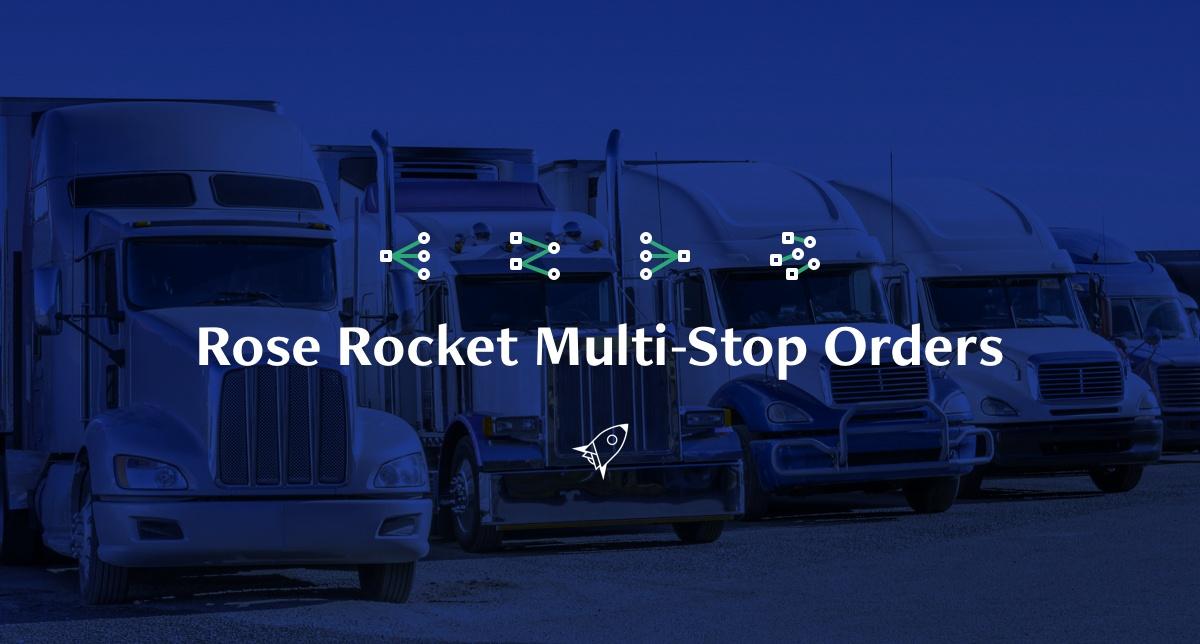MultiStop Orders Rose Rocket