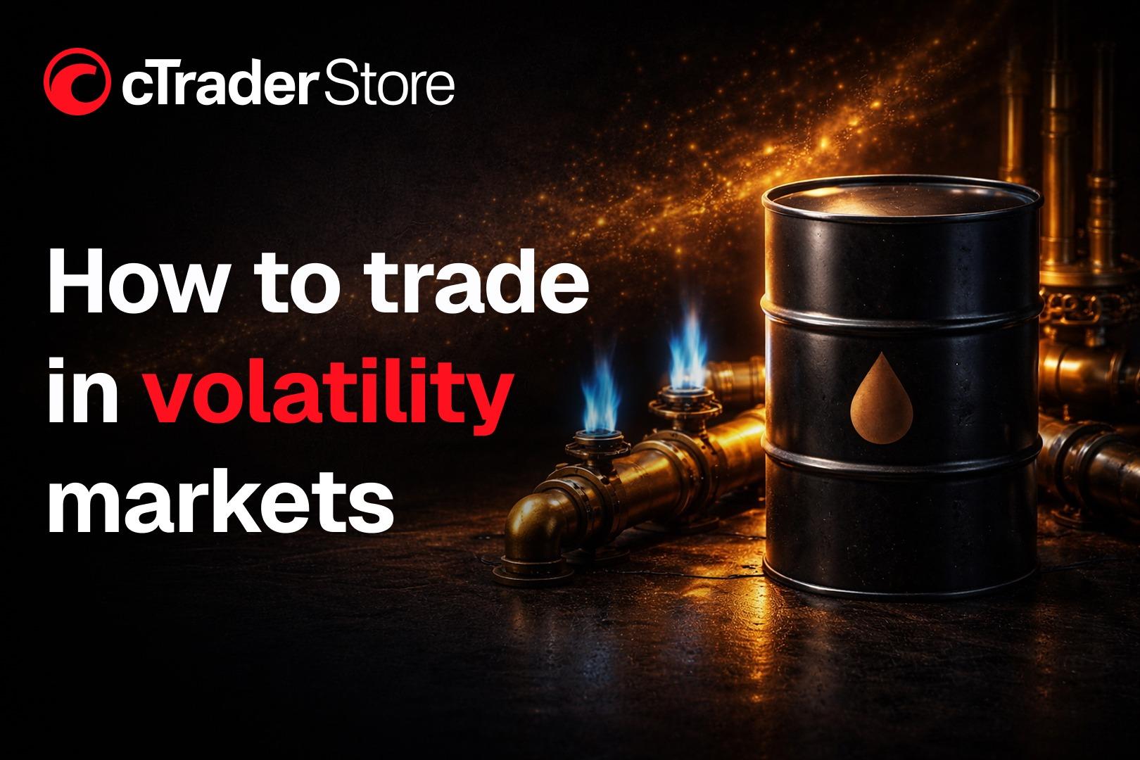 🟠 How to Trade and Profit — in High Volatility Markets - cTrader Store ...